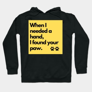 When I need a hand, I found your paw. Hoodie